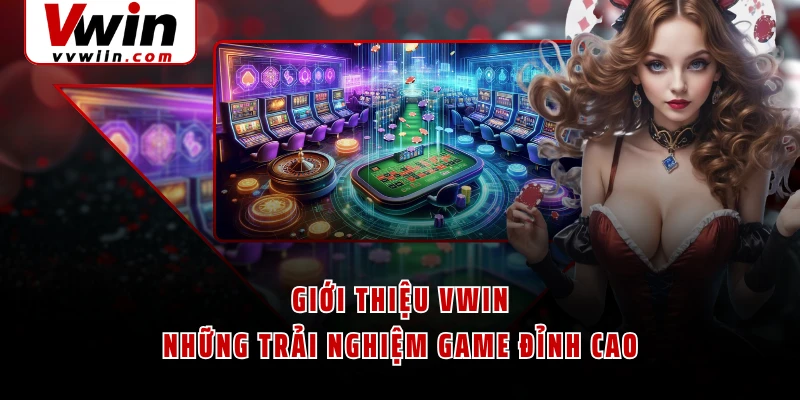 Giới thiệu VWIN - Những trải nghiệm game đỉnh cao