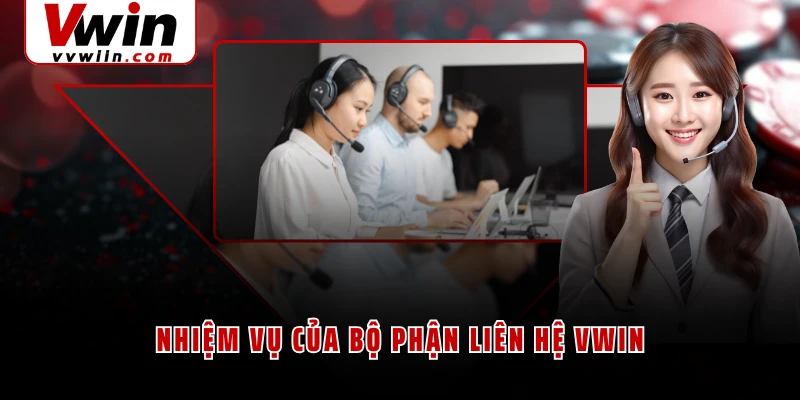 Nhiệm vụ của bộ phận liên hệ VWIN