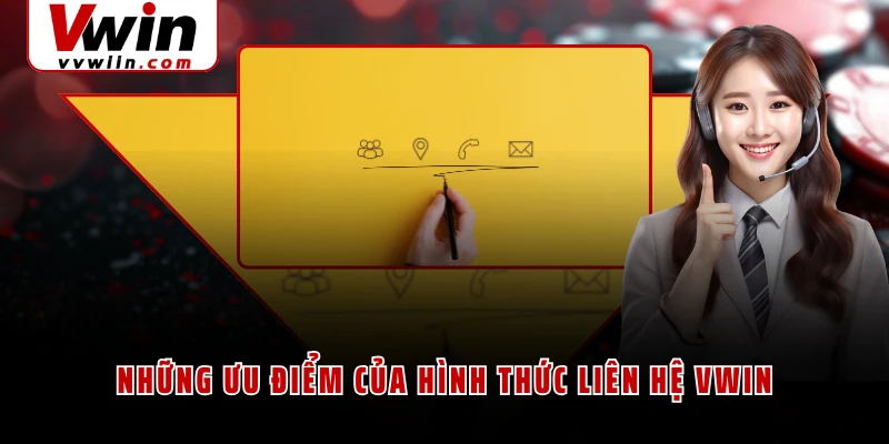 Những ưu điểm của hình thức liên hệ VWIN