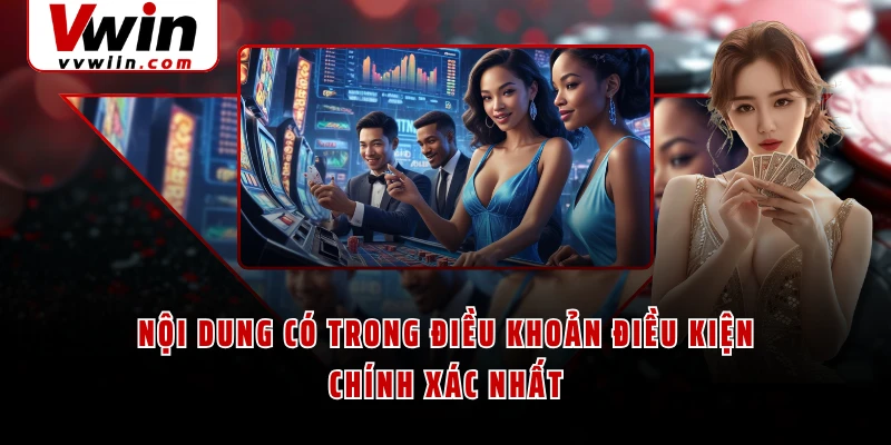 Nội dung có trong điều khoản điều kiện chính xác nhất