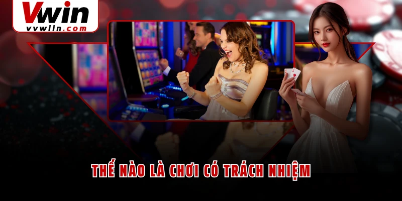 Thế nào là chơi có trách nhiệm