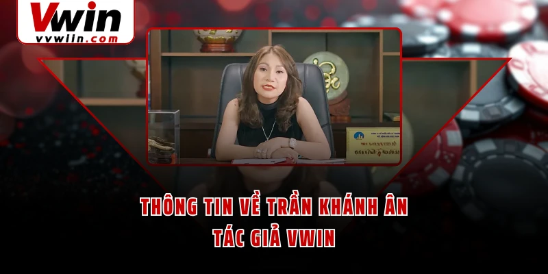 Thông tin về Trần Khánh Ân - Tác giả VWIN