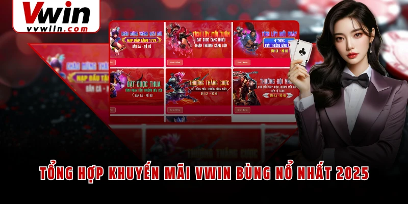 Tổng hợp khuyến mãi VWIN bùng nổ nhất 2025